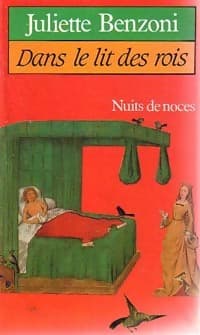 Dans le lit des rois, nuits de noces - Juliette Benzoni