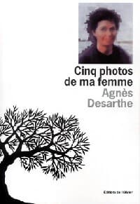 Cinq photos de ma femme - Agnès Desarthe