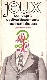 Jeux de l'esprit et diverstissements mathématiques - Jean-Pïerre Alem