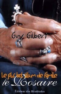 Le plus bel album de famille : Le rosaire - Guy Gilbert
