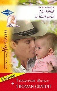 Un bébé à tout prix / Invitation à l'amour - Patricia Thayer