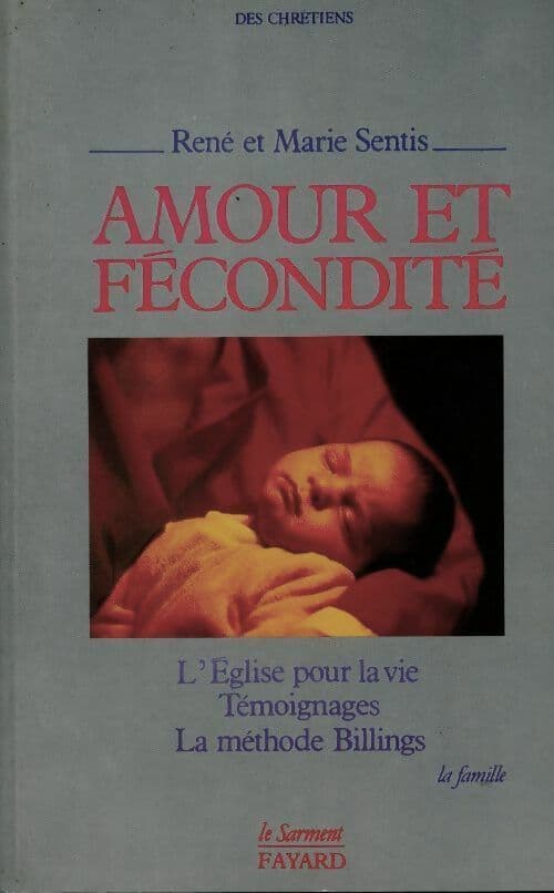 Amour et fécondité. L'Église pour la vie, la méthode Billings, témoignages - René Sentis
