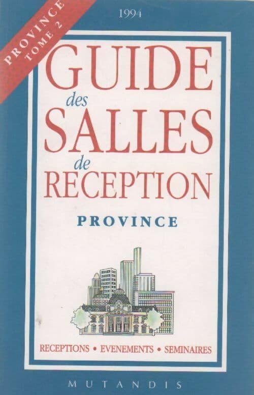 Guide des salles de réception. Province Tome II - Collectif