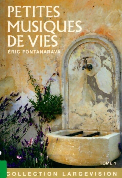 Petites musiques de vies Tome I - Eric Fontanarava