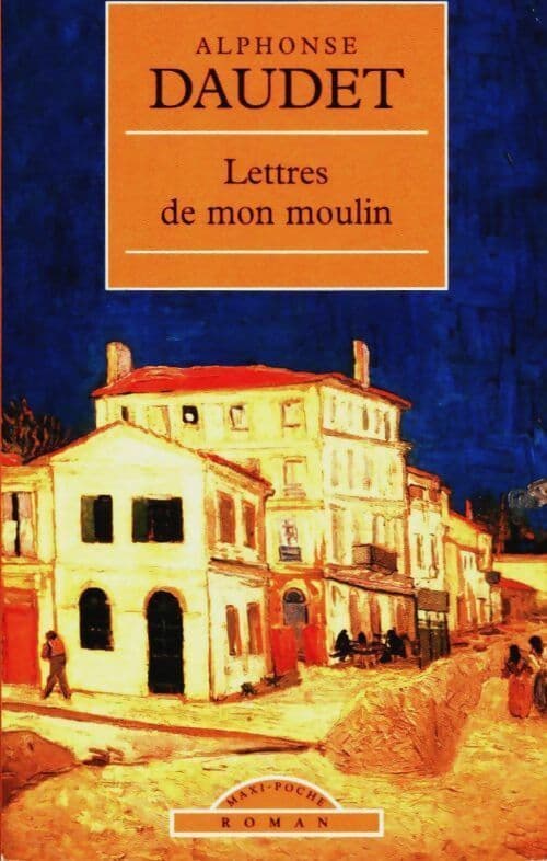 Lettres de mon moulin - Alphonse Daudet