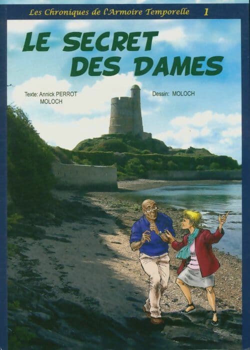 Les chroniques de l'Armoire Temporelle Tome I: Le secret des dames - Annick; Moloch Perrot Moloch