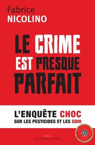 Le crime est presque parfait : L'enquête choc sur les pesticides et le Sdhi - Fabrice Nicolino